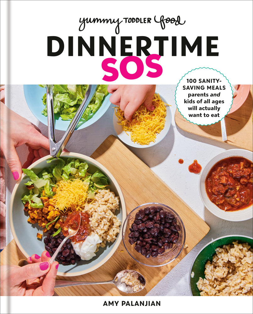 Book cover for Yummy Toddler Food: Dinnertime SOS: 100 Sanity-Saving Meals Parents and Kids of All Ages Will Actually Want to Eat: A Cookbook