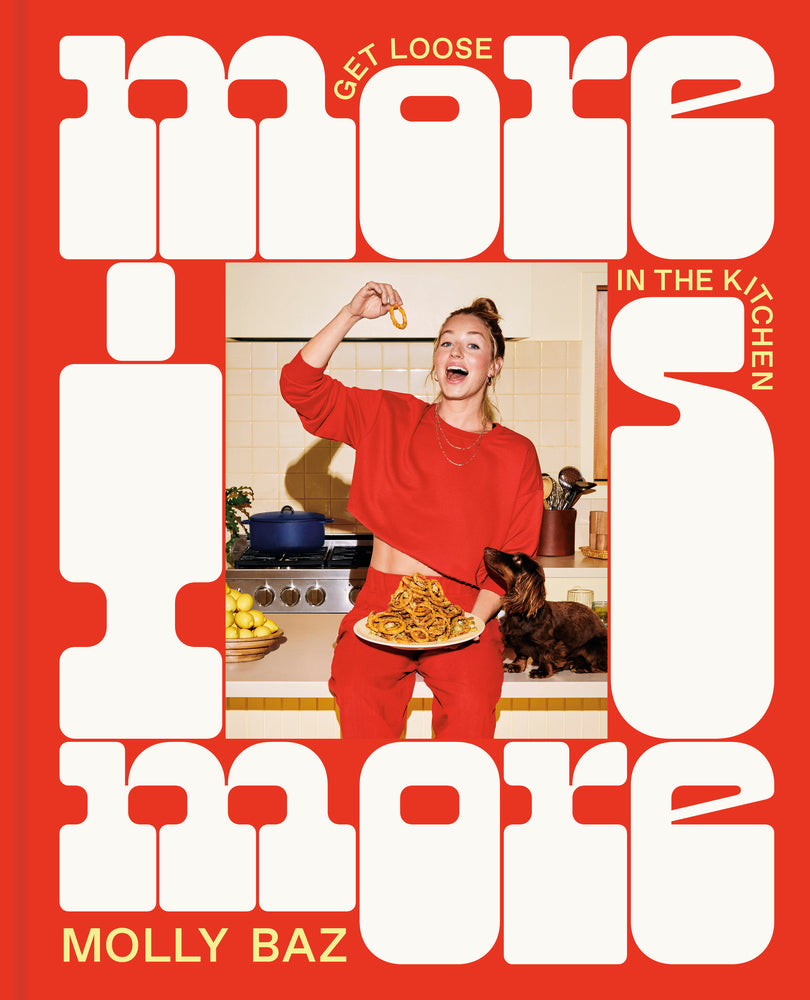 Book cover for More Is More: Get Loose in the Kitchen: A Cookbook