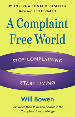 Book cover for A Complaint Free World, Revised and Updated: Stop Complaining, Start Living