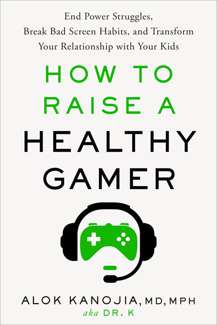 Book cover for How to Raise a Healthy Gamer: End Power Struggles, Break Bad Screen Habits, and Transform Your Relationship with Your Kids