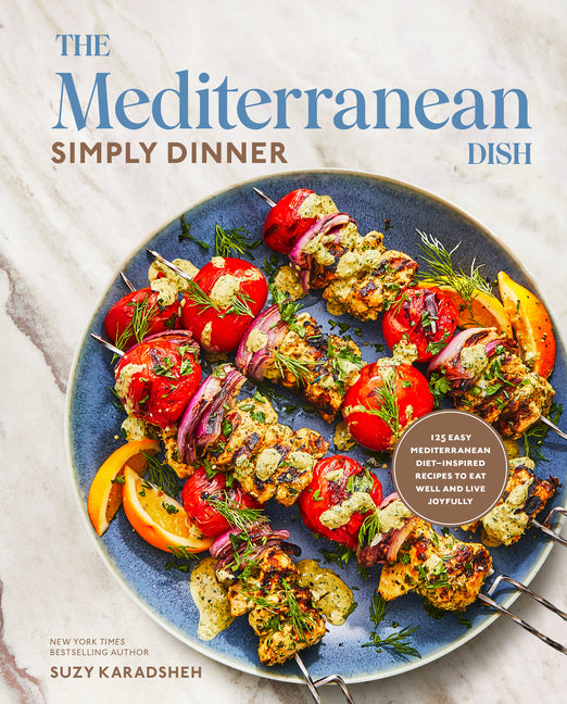 Book cover for Mediterranean Dish: Simply Dinner: 125 Easy Mediterranean Diet-Inspired Recipes to Eat Well and Live Joyfully: A Cookbook