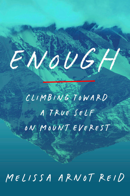 Book cover for Enough: Climbing Toward a True Self on Mount Everest
