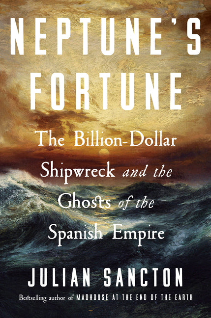 Book cover for Neptune's Fortune: The Billion-Dollar Shipwreck and the Ghosts of the Spanish Empire