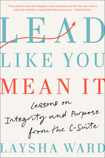 Book cover for Lead Like You Mean It: Lessons on Integrity and Purpose from the C-Suite