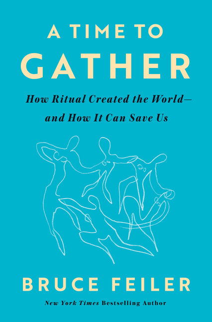Book cover for Time to Gather: How Ritual Created the World--And How It Can Save Us