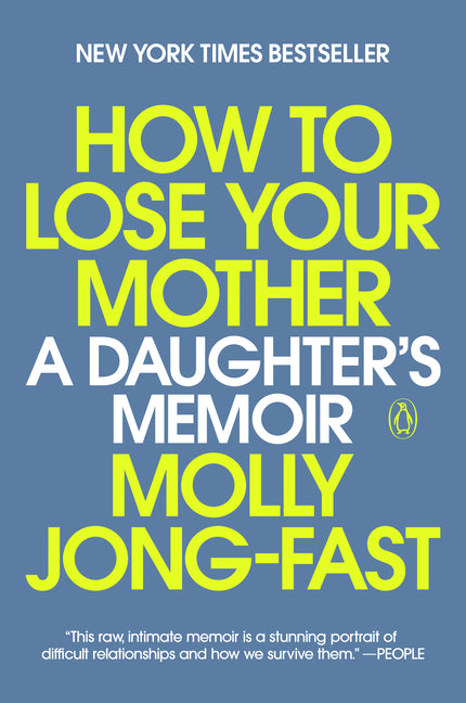 Book cover for How to Lose Your Mother: A Daughter's Memoir