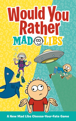 Book cover for Would You Rather Mad Libs: A New Mad Libs Choose-Your-Fate Game