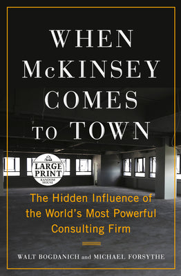 Book cover for When McKinsey Comes to Town: The Hidden Influence of the World's Most Powerful Consulting Firm