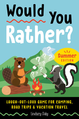 Book cover for Would You Rather? Summer Edition: Laugh-Out-Loud Game for Camping, Road Trips, and Vacation Travel