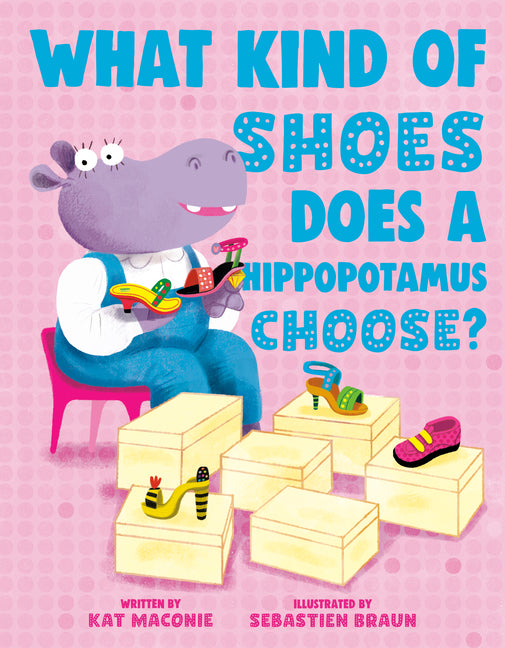 Book cover for What Kind of Shoes Does a Hippopotamus Choose?