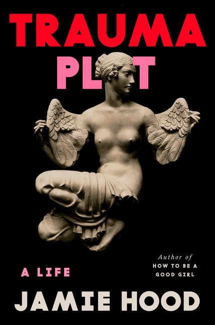 Book cover for Trauma Plot: A Life