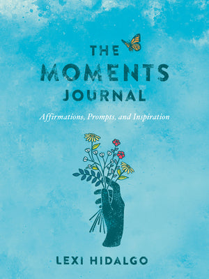 Book cover for The Moments Journal: Affirmations, Prompts, and Inspiration