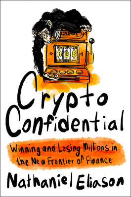 Book cover for Crypto Confidential: Winning and Losing Millions in the New Frontier of Finance