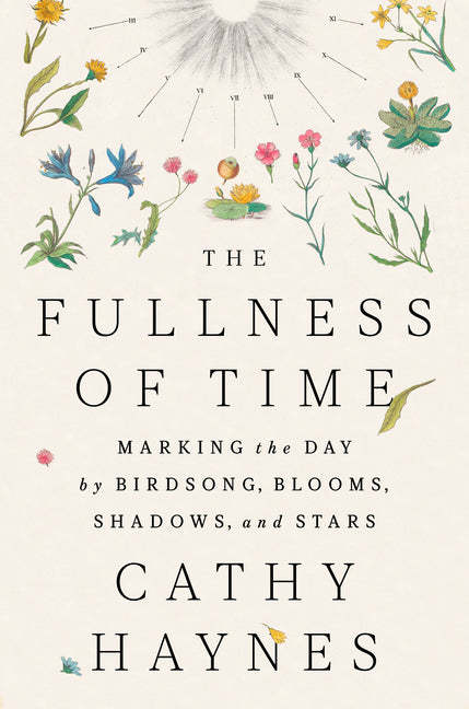 Book cover for Fullness of Time: Marking the Day by Birdsong, Blooms, Shadows, and Stars