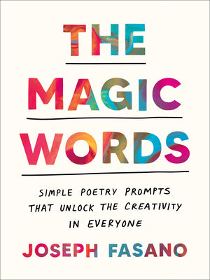 Book cover for The Magic Words: Simple Poetry Prompts That Unlock the Creativity in Everyone