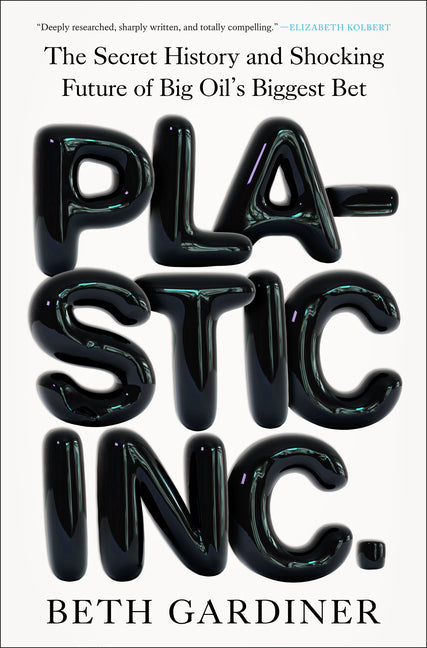 Book cover for Plastic Inc.: The Secret History and Shocking Future of Big Oil's Biggest Bet