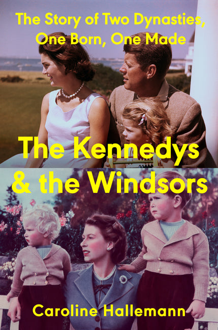 Book cover for Kennedys and the Windsors: The Story of Two Dynasties, One Born, One Made