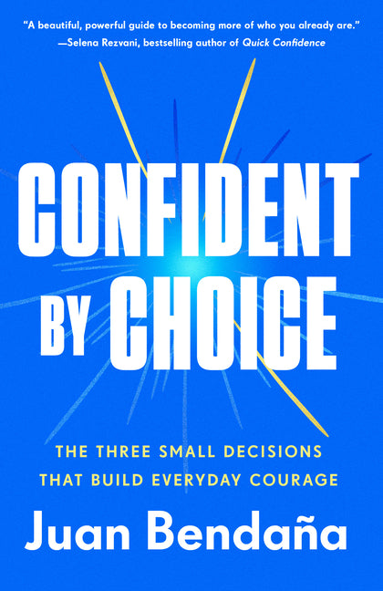 Book cover for Confident by Choice: The Three Small Decisions That Build Everyday Courage