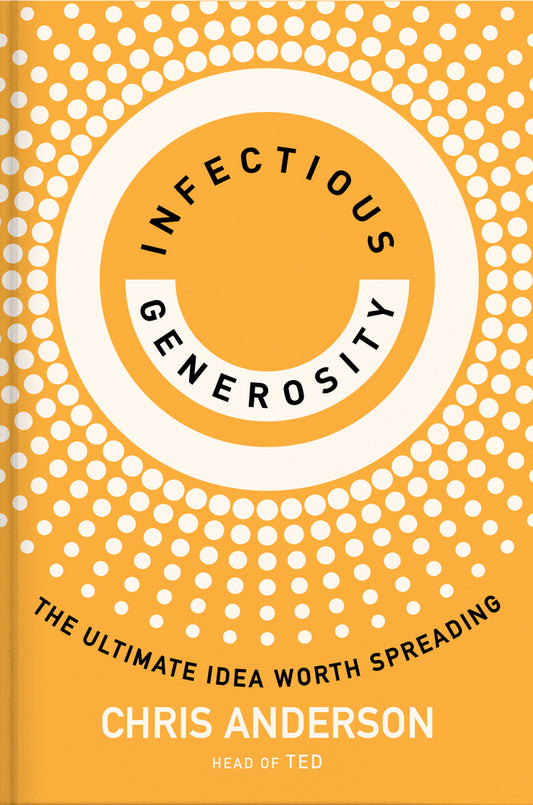 Book cover for Infectious Generosity: The Ultimate Idea Worth Spreading