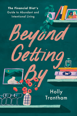 Book cover for Beyond Getting by: The Financial Diet's Guide to Abundant and Intentional Living