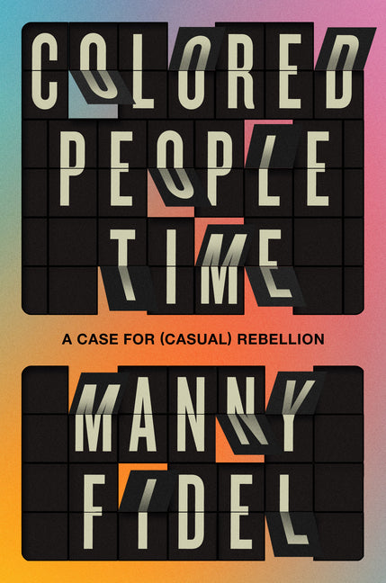 Book cover for Colored People Time: A Case for (Casual) Rebellion