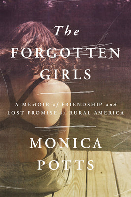 Book cover for The Forgotten Girls: A Memoir of Friendship and Lost Promise in Rural America