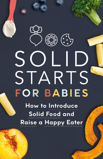 Book cover for Solid Starts for Babies: How to Introduce Solid Food and Raise a Happy Eater