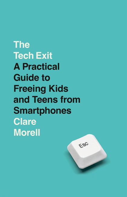 Book cover for Tech Exit: A Practical Guide to Freeing Kids and Teens from Smartphones
