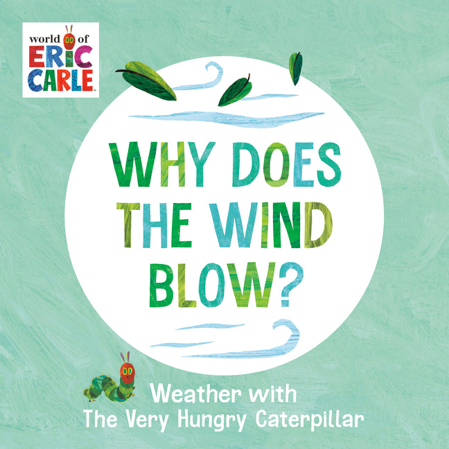 Book cover for Why Does the Wind Blow?: Weather with the Very Hungry Caterpillar