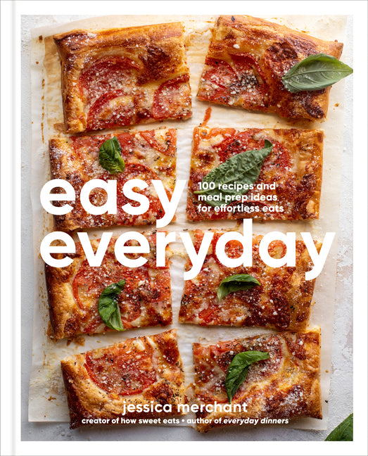 Book cover for Easy Everyday: 100 Recipes and Meal Prep Ideas for Effortless Eats; A Cookbook