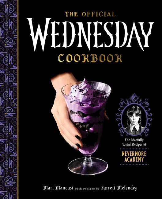 Book cover for Official Wednesday Cookbook: The Woefully Weird Recipes of Nevermore Academy