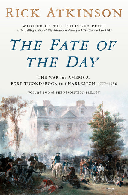 Book cover for Fate of the Day: The War for America, Fort Ticonderoga to Charleston, 1777-1780