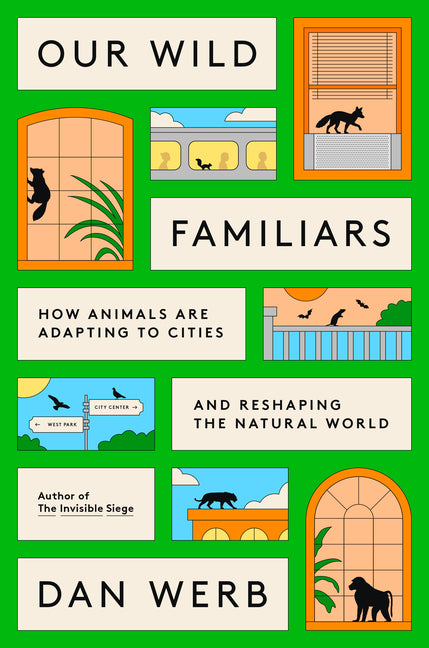 Book cover for Our Wild Familiars: How Animals Are Adapting to Cities and Reshaping the Natural World