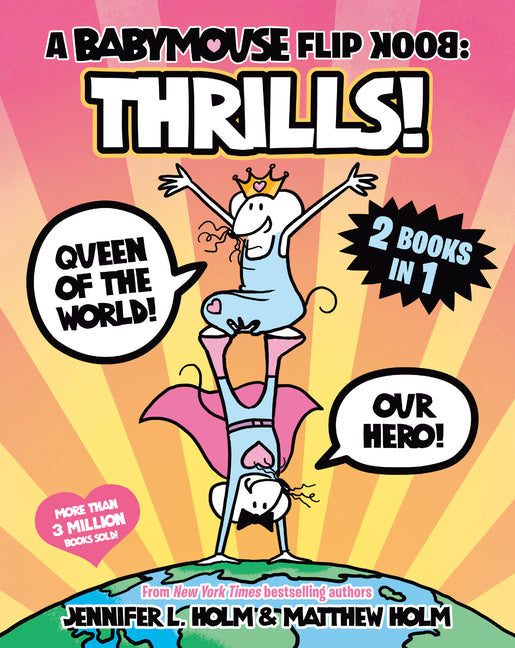 Book cover for Babymouse Flip Book: Thrills! (Queen of the World + Our Hero): (A Graphic Novel)