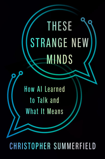 Book cover for These Strange New Minds: How AI Learned to Talk and What It Means