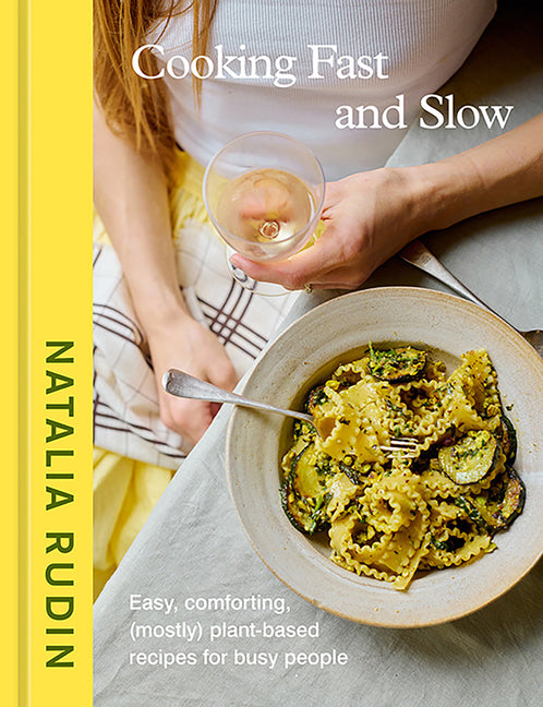 Book cover for Cooking Fast and Slow: Easy, Comforting, (Mostly) Plant-Based Recipes for Busy People [A Cookbook]