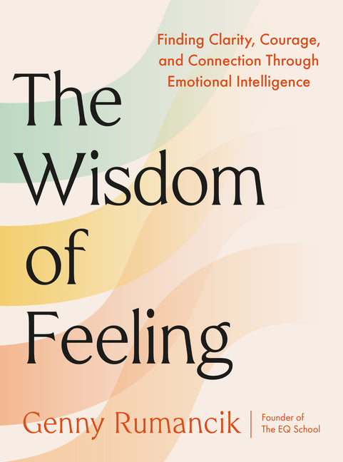 Book cover for Wisdom of Feeling: Finding Clarity, Courage, and Connection Through Emotional Intelligence