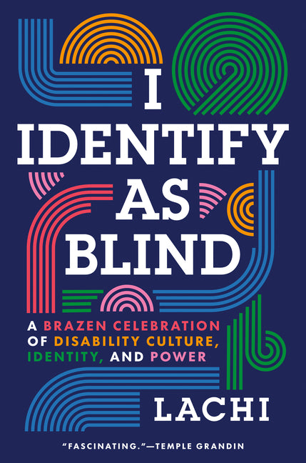 Book cover for I Identify as Blind: A Brazen Celebration of Disability Culture, Identity, and Power