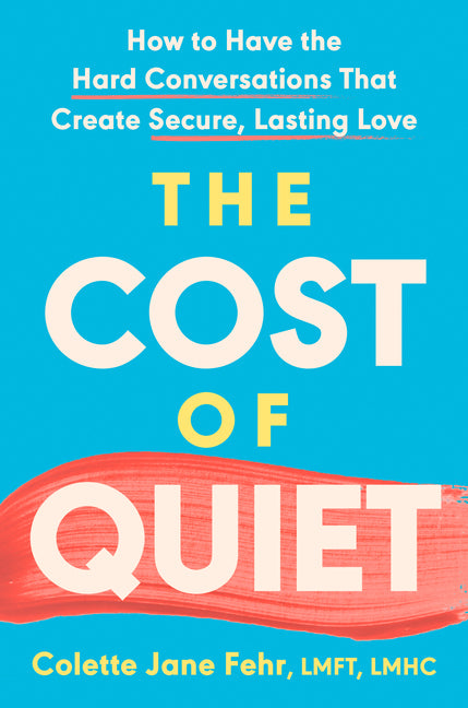 Book cover for Cost of Quiet: How to Have the Hard Conversations That Create Secure, Lasting Love