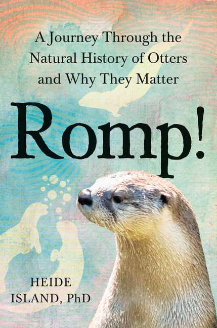 Book cover for Romp!: A Journey Through the Natural History of Otters and Why They Matter
