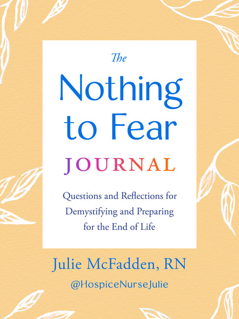 Book cover for Nothing to Fear Journal: Questions and Reflections for Demystifying and Preparing for the End of Life