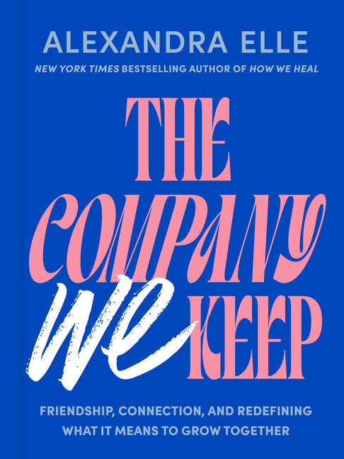 Book cover for Company We Keep: Friendship, Connection, and Redefining What It Means to Grow Together