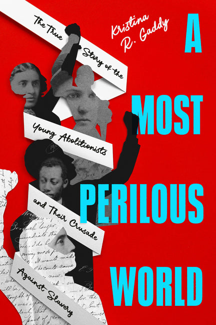 Book cover for Most Perilous World: The True Story of the Young Abolitionists and Their Crusade Against Slavery