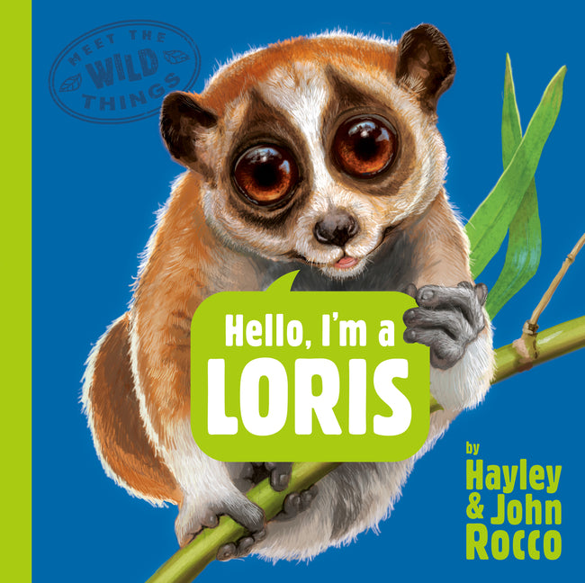 Book cover for Hello, I'm a Loris (Meet the Wild Things, Book 6)