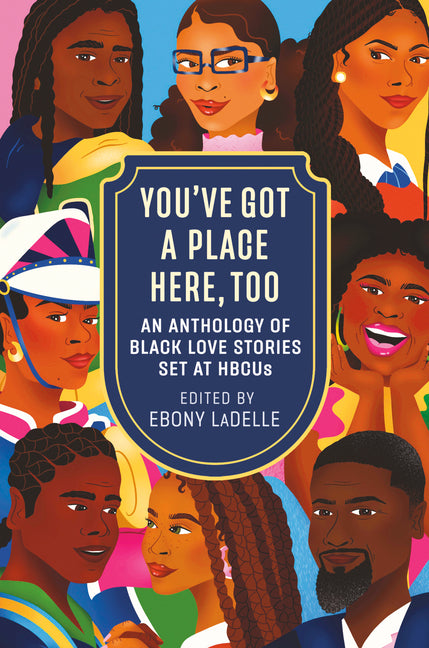 Book cover for You've Got a Place Here, Too: An Anthology of Black Love Stories Set at Hbcus
