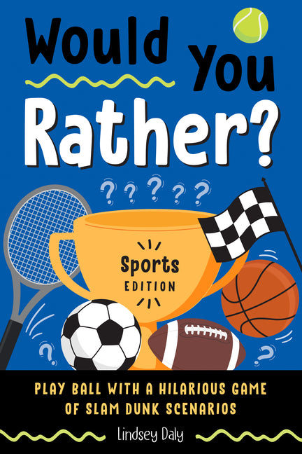 Book cover for Would You Rather? Sports Edition: Play Ball with a Hilarious Game of Slam Dunk Scenarios