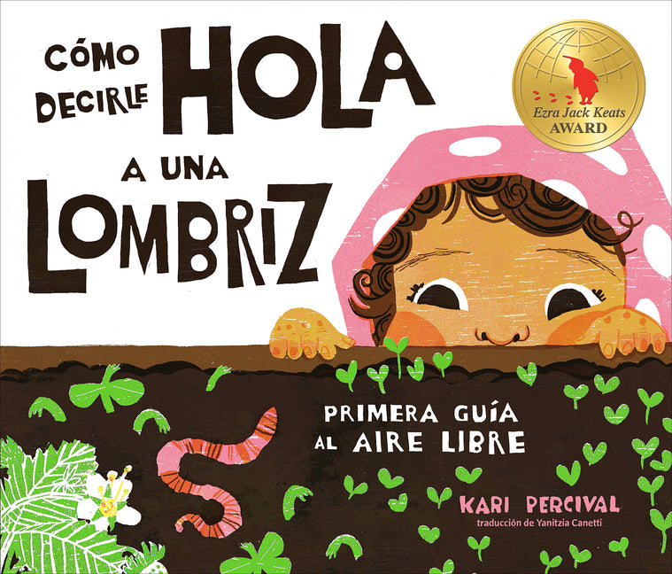 Book cover for Cómo Decirle Hola a Una Lombriz: Primera Guía Al Aire Libre (How to Say Hello to a Worm: A First Guide to Outside, Spanish Edition)