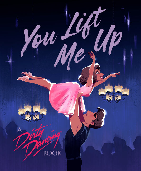 Book cover for You Lift Me Up: A Dirty Dancing Book