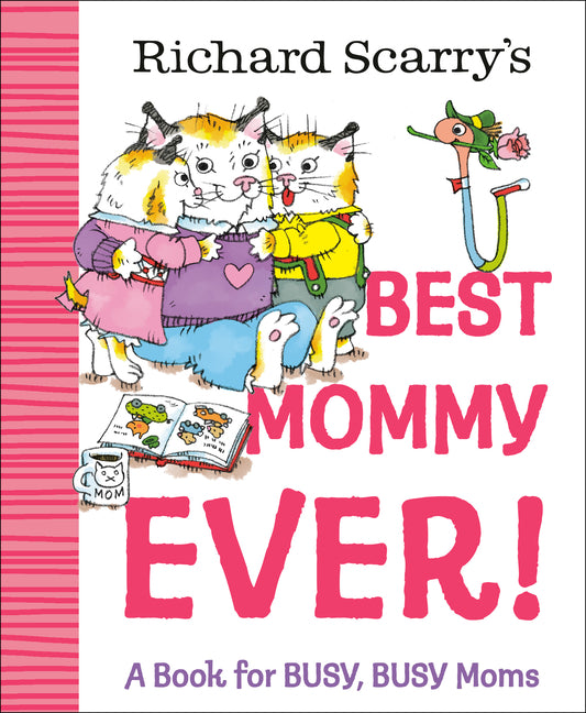 Book cover for Richard Scarry's Best Mommy Ever!: A Book for Busy, Busy Moms