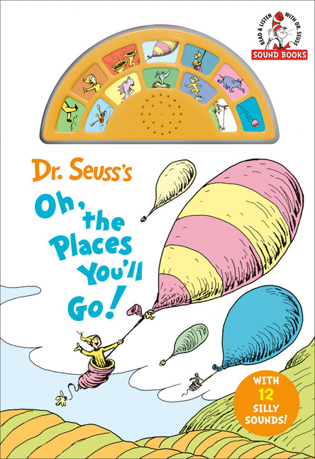 Book cover for Dr. Seuss's Oh, the Places You'll Go! with 12 Silly Sounds!: An Interactive Read and Listen Book [With Battery]